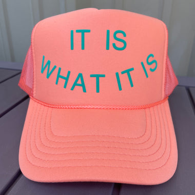 It Is What It Is Trucker Hat