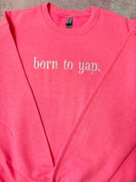 Born To Yap Wholesale Embroidered Sweatshirt