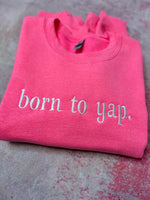 Born To Yap Wholesale Embroidered Sweatshirt