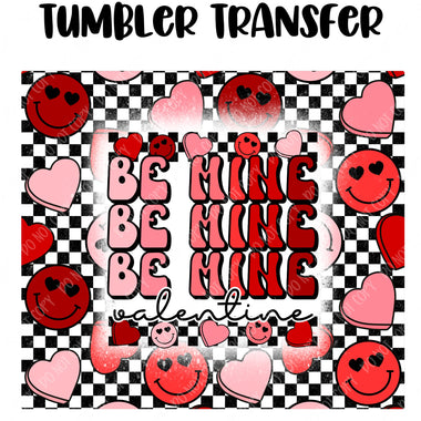 Be Mine Tumbler Seamless  Sublimation Transfer