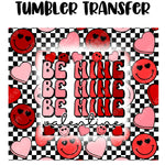 Be Mine Tumbler Seamless  Sublimation Transfer