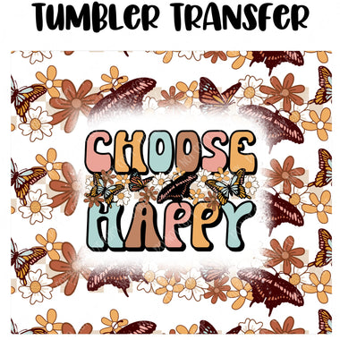 Choose Happy Tumbler Seamless  Sublimation Transfer