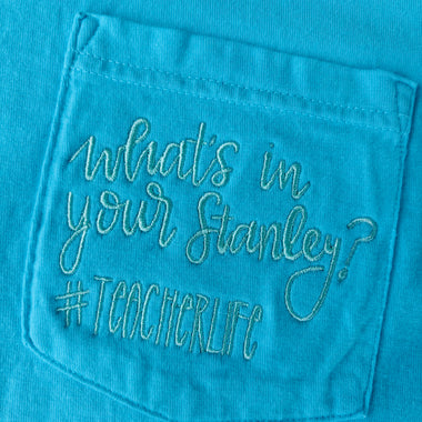 What's in your Stanley? -TeacherLife Embroidered Pocket Wholesale Tee