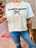 I could be Meaner Bow Wholesale Tee