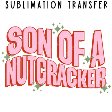 Son of a Nutcracker Sublimation Transfer
