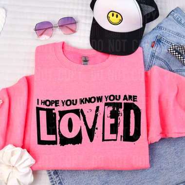 I Hope You Know You Are Loved DTF Transfer (SBBB)