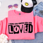 I Hope You Know You Are Loved DTF Transfer (SBBB)