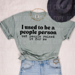 I Used To Be A People Person DTF Transfer (SBBB)