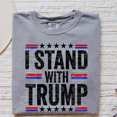 I Stand With Trump Screen Print High Heat Transfer D22