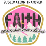 Faith can Move the Mountains Sublimation Transfer