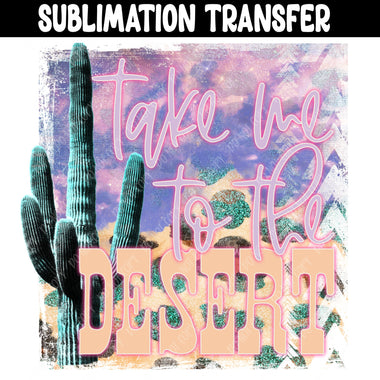 Take me to the Desert Sublimation Transfer