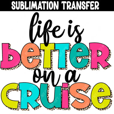 Better on a Cruise Sublimation Transfer