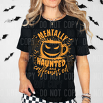 Mentally Haunted and Caffeinated DTF Transfer (SBBB)