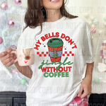 My Bells Don't Jingle without Coffee DTF Transfer