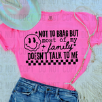 Not To Brag But Most Of My Family Doesn't Talk To Me DTF Transfer (SBBB)