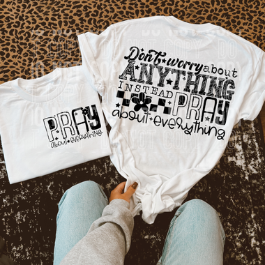Pray About Everything Front/Back DTF Transfer (SBB)