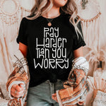 Pray Harder Than You Worry Single Color Screen Q104