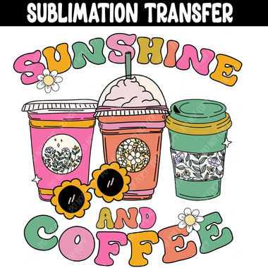 Sunshine and Coffee Sublimation Transfer