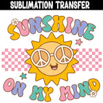Sunshine on my Mind Sublimation Transfer