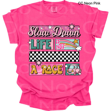 Slow Down Life is not a Race DTF Transfer (SCD)