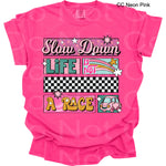 Slow Down Life is not a Race DTF Transfer (SCD)