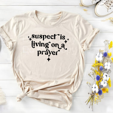 Suspect is Living on a Prayer DTF Transfer