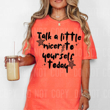Talk a Little Nicer to Yourself Today DTF Transfer