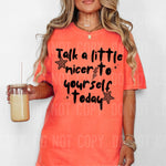Talk a Little Nicer to Yourself Today DTF Transfer