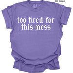 Too Tired for this Mess Single Color Screen U30