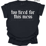 Too Tired for this Mess Single Color Screen U30