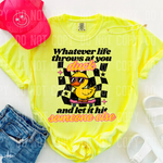 Whatever Life Throws At You DTF Transfer (SBBB)