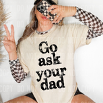 Go Ask Your Dad DTF Transfer (SBBB)