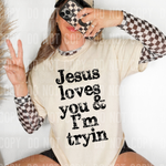Jesus Loves You & I'm Tryin' DTF Transfer (SBBB)