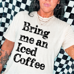 Bring Me An Iced Coffee DTF Transfer (SBBB)