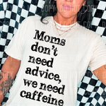 Mom's Don't Need Advice We Need Caffeine DTF Transfer (SBBB)