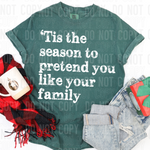 Tis The Season To Pretend You Like Your Family DTF Transfer (SBBB)