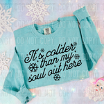 It's Colder Than My Soul Out Here BLACK DTF Transfer (SBBB)