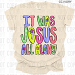 It Was Jesus DTF Transfer (AR)