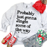 Probably Just Gonna Jingle Some of The Way I'm Tired DTF Transfer (SBBB)