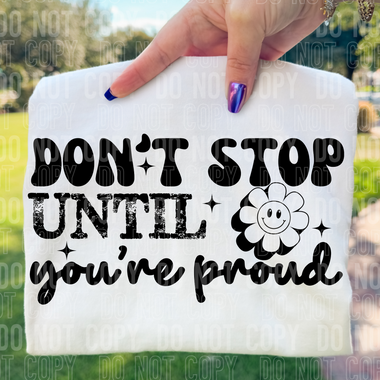 Don't Stop Until You're Proud DTF Transfer (SBBB)