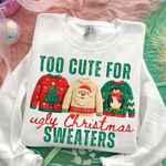 Too Cute For Ugly Christmas Sweaters Faux Yarn DTF Transfer (SBB)