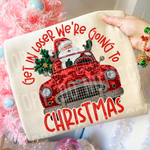 Get In Loser We're Going To Christmas DTF Transfer (SBB)