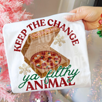 Keep The Change Ya Filthy Animal DTF Transfer (SBB)