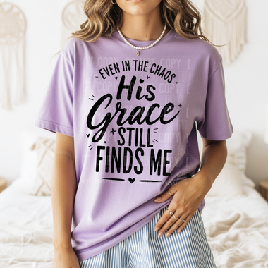 Even In The Chaos His Grace Still Finds Me - DTF Transfer (SBB)