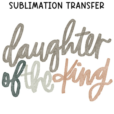 Daughter of the King Sublimation Transfer