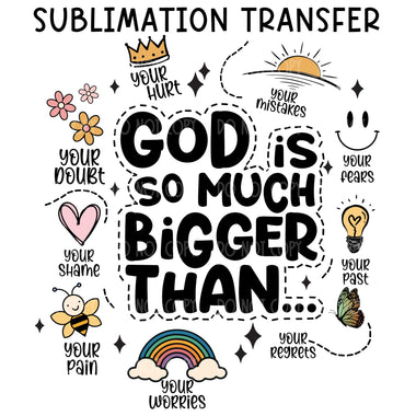 God is Bigger Sublimation Transfer