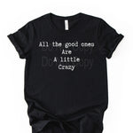 All the Good Ones are Crazy Single Color Screen I13