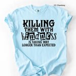 Killing Them With Kindness DTF Transfer