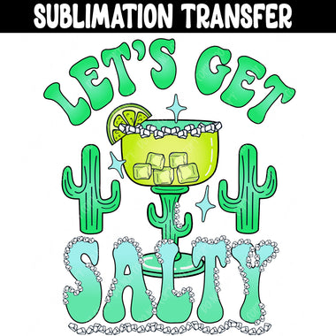 Lets Get Salty Sublimation Transfer