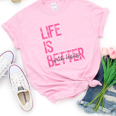 Life is Better with Jesus DTF Transfer